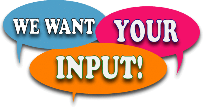 we want your input!.png
